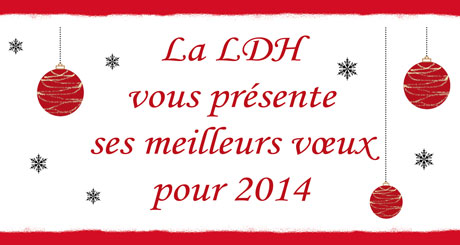 La LDH vous présente ses meilleurs voeux pour 2014